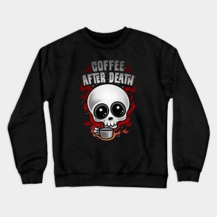 COFFEE AFTER DEATH Crewneck Sweatshirt